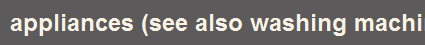 appliances (see also washing machine, clothes dryer, refrigerator, oven etc.)